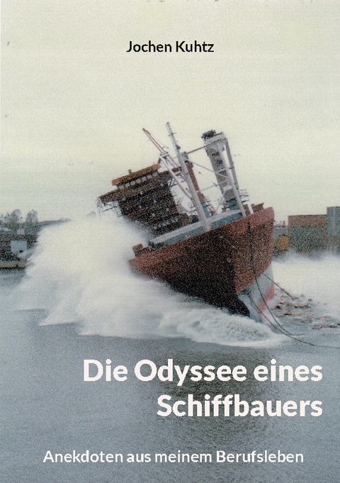 Die Odyssee eines Schiffbauers - Jochen Kuhtz