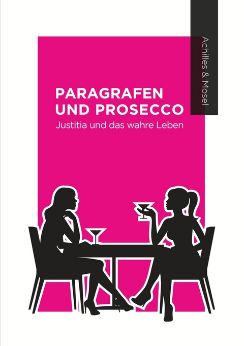 Paragrafen und Prosecco - Katharina Mosel, Janine Achilles