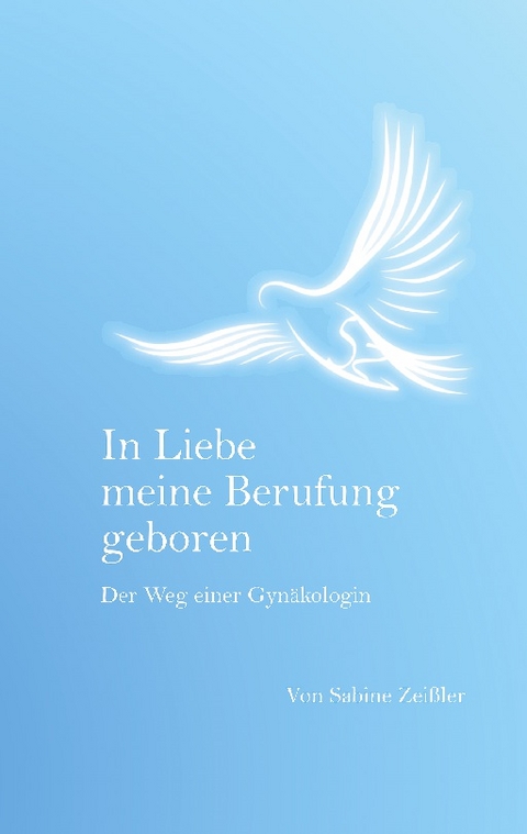 In Liebe meine Berufung geboren - Sabine Zeißler