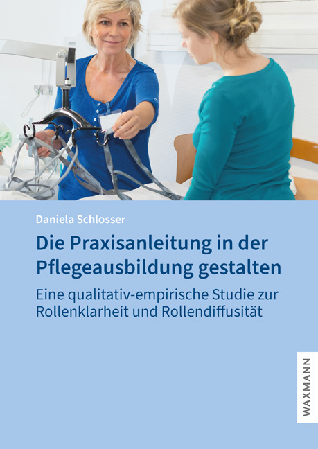 Die Praxisanleitung in der Pflegeausbildung gestalten - Daniela Schlosser