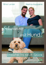 Schwanger mit Hund! - Bina Lunzer, Nerina Aupperle