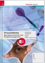 Praxisblicke - Betriebswirtschaft und Projektmanagement I HLW + TRAUNER-DigiBox - Rainer Krumhuber, Eva Wiltberger, Doris Singer, Christian Grote, Carla Jarosch-Frötscher