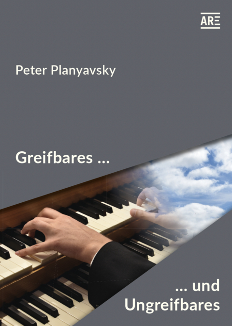 Greifbares und Ungreifbares - Peter Planyavsky