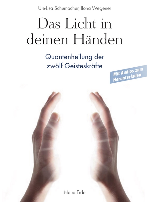 Das Licht in deinen Händen - Ute-Lisa Schumacher, Ilona Wegener