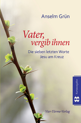 Vater vergib ihnen - Grün, Anselm