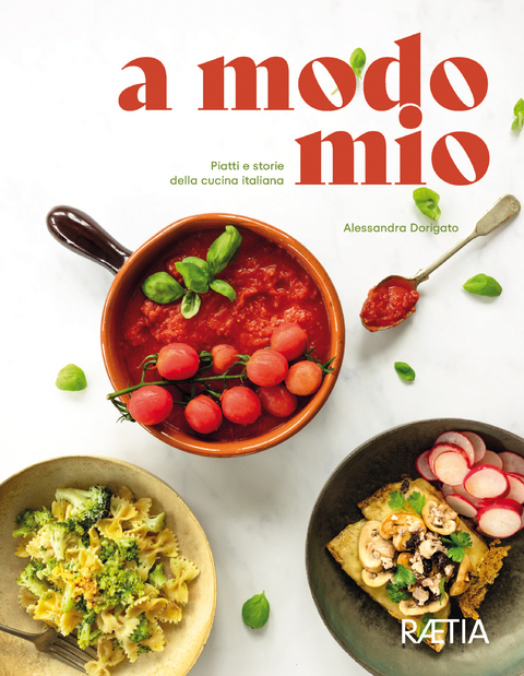 a modo mio. Piatti e storie della cucina italiana - Alessandra Dorigato