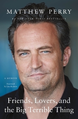 Friends, Lovers, and the Big Terrible Thing - Matthew Perry