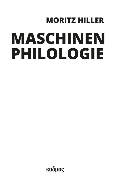 Maschinenphilologie - Moritz Hiller