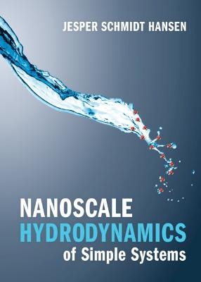 Nanoscale Hydrodynamics of Simple Systems - Jesper Schmidt Hansen