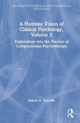 A Humane Vision of Clinical Psychology, Volume 2 - Robert A. Graceffo