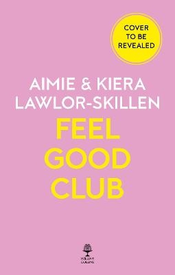 Feel Good Club - Kiera Lawlor-Skillen, Aimie Lawlor-Skillen
