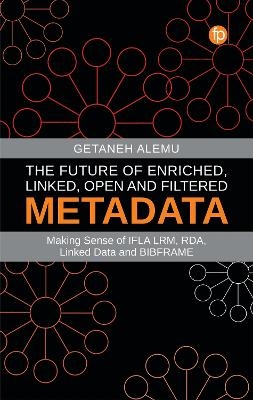 The Future of Enriched, Linked, Open and Filtered Metadata - Getaneh Alemu