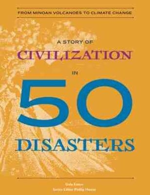 A Story of Civilization in 50 Disasters - Gale Eaton
