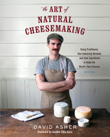 Art of Natural Cheesemaking -  David Asher