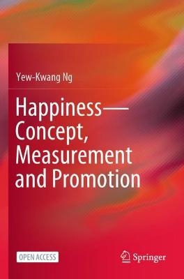 Happiness-Concept, Measurement and Promotion - Yew-Kwang Ng