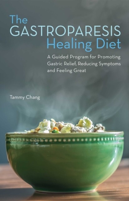 Gastroparesis Healing Diet -  Tammy Chang