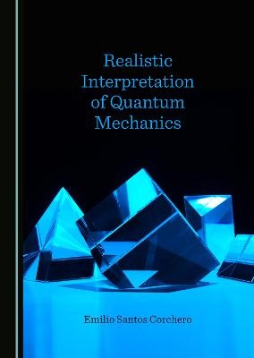 Realistic Interpretation of Quantum Mechanics - Emilio Santos Corchero