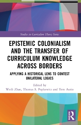 Epistemic Colonialism and the Transfer of Curriculum Knowledge across Borders - 