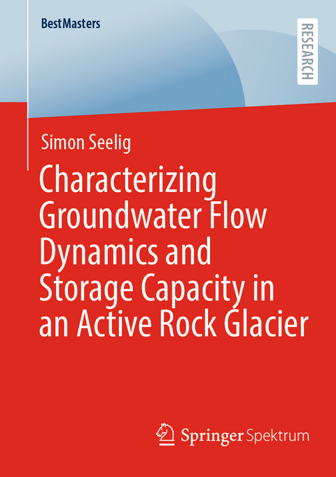 Characterizing Groundwater Flow Dynamics and Storage Capacity in an Active Rock Glacier - Simon Seelig