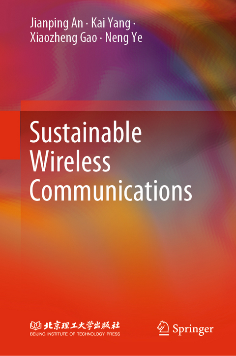 Sustainable Wireless Communications - Jianping An, Kai Yang, Xiaozheng Gao, Neng Ye