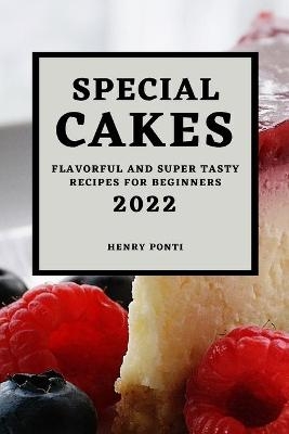 Special Cakes 2022 - Henry Ponti