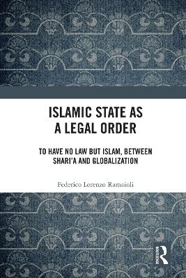 Islamic State as a Legal Order - Federico Lorenzo Ramaioli