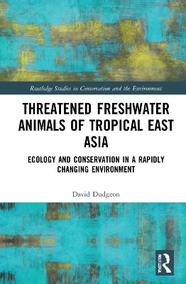 Threatened Freshwater Animals of Tropical East Asia - David Dudgeon