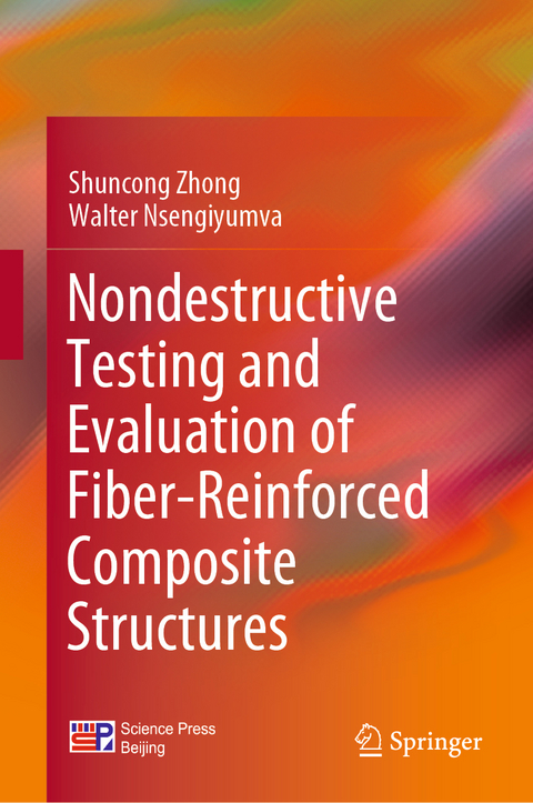 Nondestructive Testing and Evaluation of Fiber-Reinforced Composite Structures - Shuncong Zhong, Walter Nsengiyumva