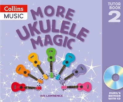 More Ukulele Magic: Tutor Book 2 – Pupil's Book (with CD) - Ian Lawrence