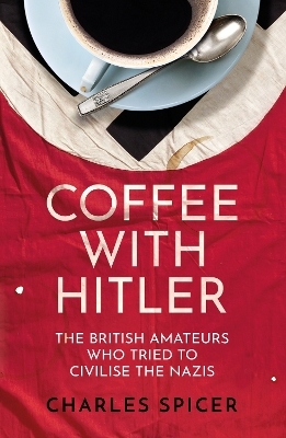 Coffee with Hitler - Charles Spicer