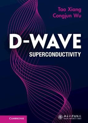 D-wave Superconductivity - Tao Xiang, Congjun Wu