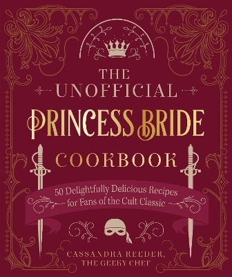 The Unofficial Princess Bride Cookbook - Cassandra Reeder