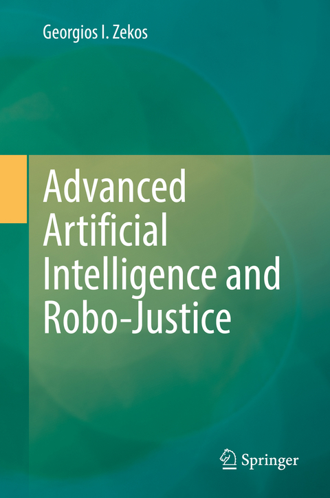 Advanced Artificial Intelligence and Robo-Justice - Georgios I. Zekos