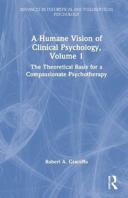 A Humane Vision of Clinical Psychology, Volume 1 - Robert A. Graceffo