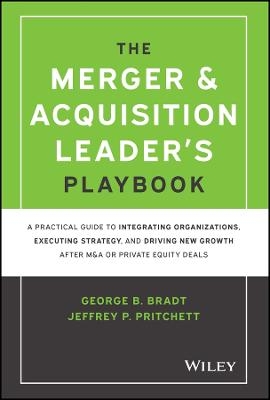 The Merger & Acquisition Leader's Playbook - George B. Bradt, Jeffrey P. Pritchett