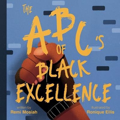 The ABC's of Black Excellence - Remi Mosiah