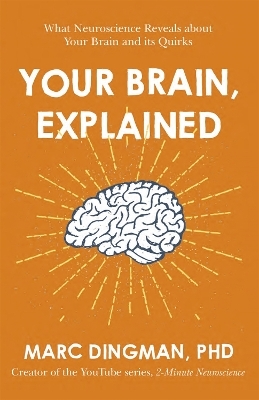 Your Brain, Explained - Marc Dingman