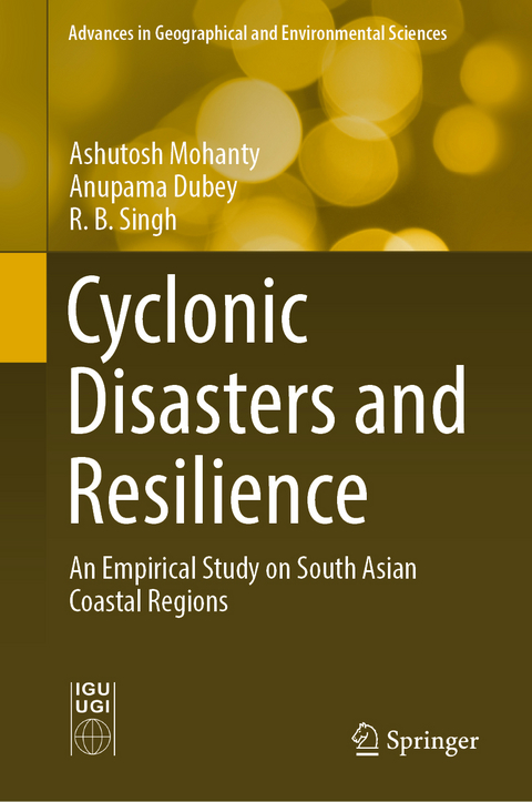 Cyclonic Disasters and Resilience - Ashutosh Mohanty, Anupama Dubey, R. B. Singh