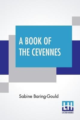 A Book Of The Cevennes - Sabine Baring-Gould