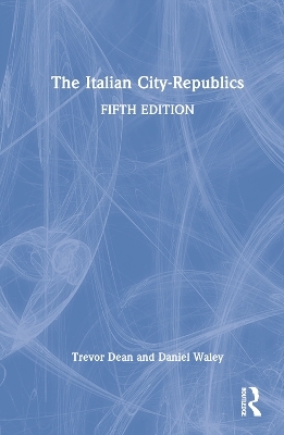 The Italian City-Republics - Trevor Dean, Daniel Waley