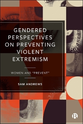 Gendered Perspectives on Preventing Violent Extremism - Sam Andrews