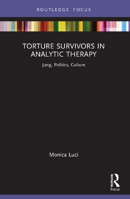 Torture Survivors in Analytic Therapy - Monica Luci