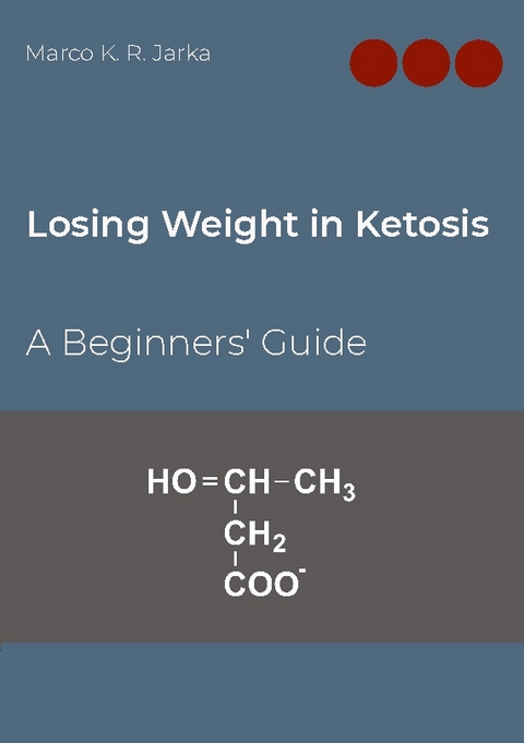 Losing Weight in Ketosis - Marco K. R. Jarka