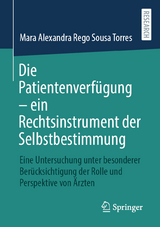 Die Patientenverfügung – ein Rechtsinstrument der Selbstbestimmung - Mara Alexandra Rego Sousa Torres