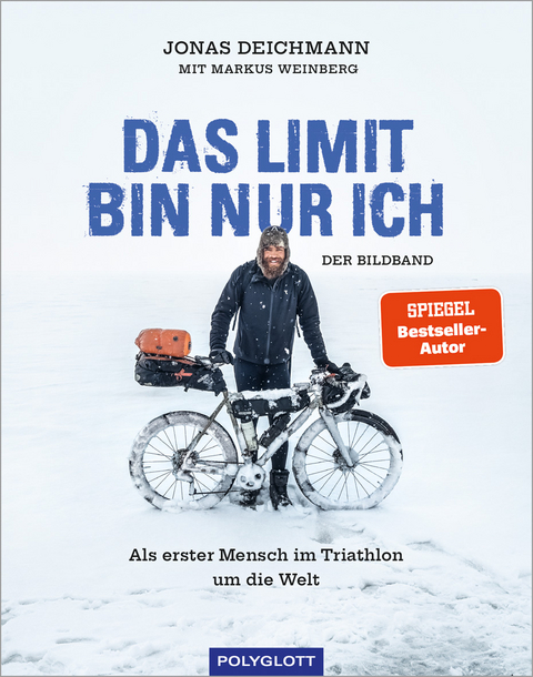 Das Limit bin nur ich – Der Bildband - Jonas Deichmann, Markus Weinberg