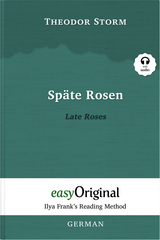 Späte Rosen / Late Roses (with audio-online) - Ilya Frank’s Reading Method - Bilingual edition German-English - Theodor Storm