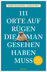 111 Orte auf Rügen, die man gesehen haben muss - Maren Kaschner, Anselm Neft