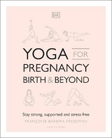 Yoga for Pregnancy, Birth and Beyond - Freedman, Francoise Barbira