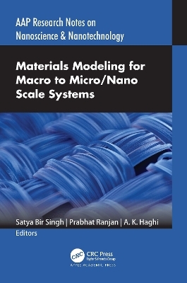 Materials Modeling for Macro to Micro/Nano Scale Systems - Satya Bir Singh, Prabhat Ranjan, A K Haghi