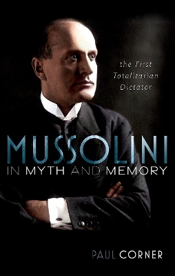 Mussolini in Myth and Memory - Paul Corner